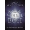 Kauzu vyhral Boh - Karen Armstrongová Kauzu vyhral Boh - Karen Armstrongová