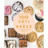 100 süti és keksz - Az édesszájúak bibliája 100 süti és keksz - Az édesszájúak bibliája