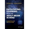 Facilitating Learning with the Adult Brain in Mind - A Conceptual and Practical Guide (Kathleen Taylor,Catherine Marienau)(Pevná) Facilitating Learning with the Adult Brain in Mind - A Conceptual and Practical Guide (Kathleen Taylor,Catherine Marienau)(Pevná)