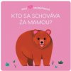 Malí maznáčikovia - Kto sa schováva za mamou (Lucie Brunelliére) Malí maznáčikovia - Kto sa schováva za mamou (Lucie Brunelliére)