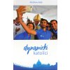 Dynamickí katolíci - Zmysluplný život, ktorý vás bude baviť Dynamickí katolíci - Zmysluplný život, ktorý vás bude baviť