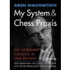 Aron Nimzowitsch; My System & Chess Praxis Aron Nimzowitsch; My System & Chess Praxis