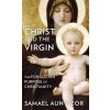 Christ the Virgin (Samael Aun Weor)(Brožovaná) Christ the Virgin (Samael Aun Weor)(Brožovaná)