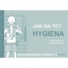Jak na to? Hygiena Jak na to? Hygiena