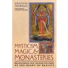 Mysticism, Magic, and Monasteries Mysticism, Magic, and Monasteries