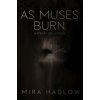 As Muses Burn (Brožovaná) As Muses Burn (Brožovaná)