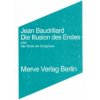 Die Illusion des Endes (Jean Baudrillard,Ronald Voullié)(Brožovaná) Die Illusion des Endes (Jean Baudrillard,Ronald Voullié)(Brožovaná)