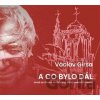 A co bylo dál - Václav Girsa A co bylo dál - Václav Girsa