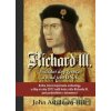 Richard III. - Poslední dny života a osud jeho DNA - John Ashdown-Hill Richard III. - Poslední dny života a osud jeho DNA - John Ashdown-Hill