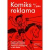 Komiks a/jako reklama. Domácí obrázkový seriál jako médium reklamy a propagace ve 20. století | Foret Martin, Prokůpek Tomáš Komiks a/jako reklama. Domácí obrázkový seriál jako médium reklamy a propagace ve 20. století | Foret Martin, Prokůpek Tomáš
