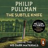The Subtle Knife: His Dark Materials 2 - Philip Pullman The Subtle Knife: His Dark Materials 2 - Philip Pullman