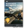 Nejkrásnější motorkářské trasy v Alpách - Svojtka&Co. Nejkrásnější motorkářské trasy v Alpách - Svojtka&Co.