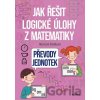Jak řešit logické úlohy z matematiky: Převody jednotek - Marcela Sládková Jak řešit logické úlohy z matematiky: Převody jednotek - Marcela Sládková