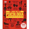 Il libro della psicologia. Grandi idee spiegate in modo semplice Il libro della psicologia. Grandi idee spiegate in modo semplice