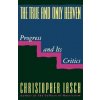 True and Only Heaven (Christopher Lasch)(Brožovaná) True and Only Heaven (Christopher Lasch)(Brožovaná)