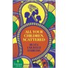 All Your Children, Scattered - Beata Umubyeyi Mairesse All Your Children, Scattered - Beata Umubyeyi Mairesse