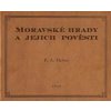 Moravské hrady a jejich pověsti - Franz Alexander Heber Moravské hrady a jejich pověsti - Franz Alexander Heber