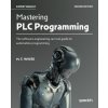 Mastering PLC Programming - Second Edition (M. T. White)(Brožovaná) Mastering PLC Programming - Second Edition (M. T. White)(Brožovaná)