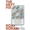 The Next Fix - Kojo Koram The Next Fix - Kojo Koram