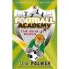 Football Academy: The Real Thing (Tom Palmer)(Brožovaná) Football Academy: The Real Thing (Tom Palmer)(Brožovaná)