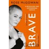 Brave - Rose McGowan Brave - Rose McGowan