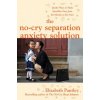 No-Cry Separation Anxiety Solution: Gentle Ways to Make Good-bye Easy from Six Months to Six Years (Elizabeth Pantley)(Brožovaná) No-Cry Separation Anxiety Solution: Gentle Ways to Make Good-bye Easy from Six Months to Six Years (Elizabeth Pantley)(Brožovaná)