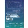 Clinical Reasoning in Musculoskeletal Practice (Jones,Mark A.,BSc(Psych) Cert Phys Ther,Grad Dip Advan Manip Ther,MAppSc(Manip Ther),Rivett,Professor Darren A.,PhD,MAppSc(ManipPhty),BAppSc()(Pevná) Clinical Reasoning in Musculoskeletal Practice (Jones,Mark A.,BSc(Psych) Cert Phys Ther,Grad Dip Advan Manip Ther,MAppSc(Manip Ther),Rivett,Professor Darren A.,PhD,MAppSc(ManipPhty),BAppSc()(Pevná)