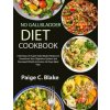 No Gallbladder Diet Cookbook (Paige C. Blake)(Brožovaná) No Gallbladder Diet Cookbook (Paige C. Blake)(Brožovaná)