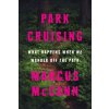 Park Cruising: What Happens When We Wander Off the Path (Marcus McCann)(Brožovaná) Park Cruising: What Happens When We Wander Off the Path (Marcus McCann)(Brožovaná)