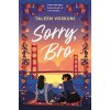 Sorry, Bro - Taleen Voskuni Sorry, Bro - Taleen Voskuni