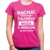 Fajntričko V Dámske tričko - Bacha! Mám šialeného muža... Fajntričko V Dámske tričko - Bacha! Mám šialeného muža...