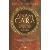 Anam Cara: El Libro de la Sabiduria Celta = Anam Cara Anam Cara: El Libro de la Sabiduria Celta = Anam Cara