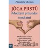 Jóga prstů - Moderní průvodce mudrami Jóga prstů - Moderní průvodce mudrami