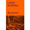 Neutečeš - Lukáš Hrdlička Neutečeš - Lukáš Hrdlička