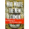 Who Wrote the New Testament? Who Wrote the New Testament?