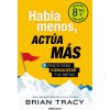 Habla menos, actúa más (Campaña de verano edición limitada) (Brian Tracy)(Brožovaná) Habla menos, actúa más (Campaña de verano edición limitada) (Brian Tracy)(Brožovaná)