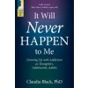 It Will Never Happen to Me: Growing Up with Addiction as Youngsters, Adolescents, and Adults (Claudia Black)(Brožovaná) It Will Never Happen to Me: Growing Up with Addiction as Youngsters, Adolescents, and Adults (Claudia Black)(Brožovaná)