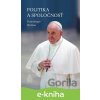 E-kniha Politika a spoločnosť - Dominique Wolton, Pápež František E-kniha Politika a spoločnosť - Dominique Wolton, Pápež František