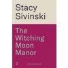 The Witching Moon Manor - Stacy Sivinski, Bonnier Books Ltd The Witching Moon Manor - Stacy Sivinski, Bonnier Books Ltd