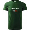 Trust me I´m Bc. / Ver mi som Bc. - Klasické pánske tričko vyššej gramáže - M ( Fľaškovozelená ) Trust me I´m Bc. / Ver mi som Bc. - Klasické pánske tričko vyššej gramáže - M ( Fľaškovozelená )