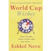 World Cup Wishes (Eshkol Nevo)(Brožovaná) World Cup Wishes (Eshkol Nevo)(Brožovaná)