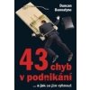 43 chyb v podnikání... a jak se jim vyhnout - Duncan Bannatyne 43 chyb v podnikání... a jak se jim vyhnout - Duncan Bannatyne