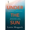 Under the Sun - Lottie Moggach, Picador Under the Sun - Lottie Moggach, Picador
