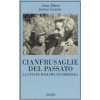 Cianfrusaglie del passato. La vita di Wislawa Szymborska (Anna Bikont,Joanna Szczesna,A. Cecchelli)(Brožovaná) Cianfrusaglie del passato. La vita di Wislawa Szymborska (Anna Bikont,Joanna Szczesna,A. Cecchelli)(Brožovaná)
