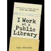 I Work at a Public Library I Work at a Public Library