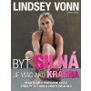 Byť silná je viac ako krásna (Lindsey Vonn) Byť silná je viac ako krásna (Lindsey Vonn)