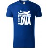 Swimming is in my DNA - Tričko z organickej bavlny - M ( Kráľovská modrá ) Swimming is in my DNA - Tričko z organickej bavlny - M ( Kráľovská modrá )