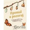 Zpomal a pozoruj - Freya Hartas (ilustrátor), Rachel Williams Zpomal a pozoruj - Freya Hartas (ilustrátor), Rachel Williams