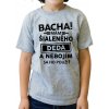 Fajntričko detské tričko Bacha! Mám šialeného deda sivá