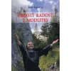 Objaviť radosť z modlitby - Šuppa Jozef Objaviť radosť z modlitby - Šuppa Jozef